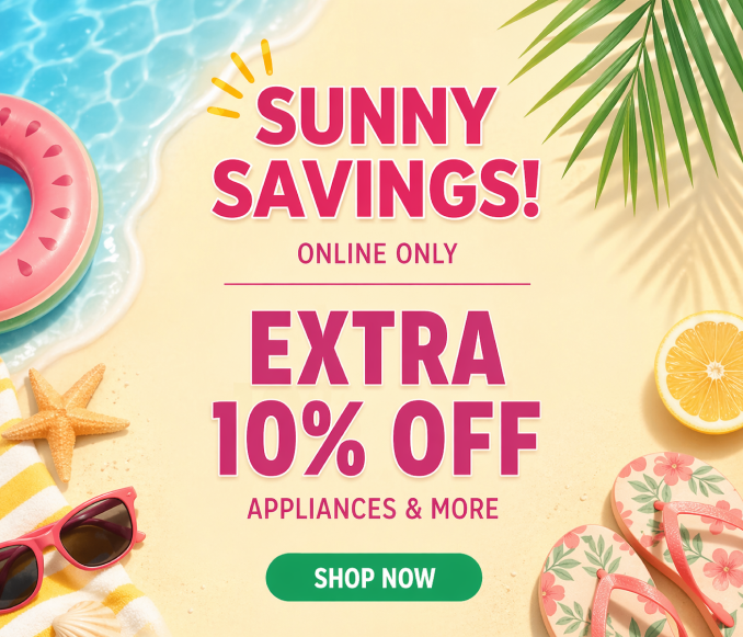 Sunny Savings! Online Only - Extra 10% off Appliances and More